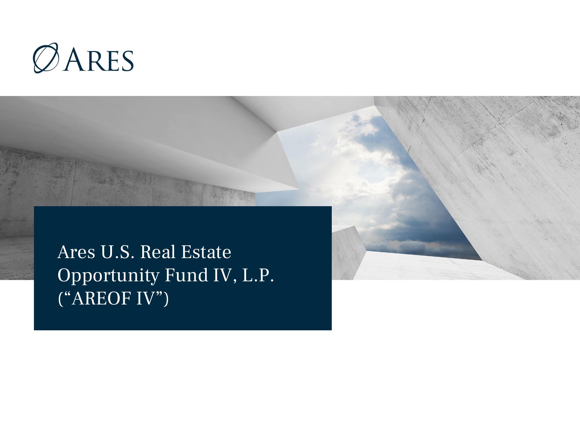 Ares U.S. Real Estate Opportunity Fund IV, L.P. (“AREOF IV”) slide image #8