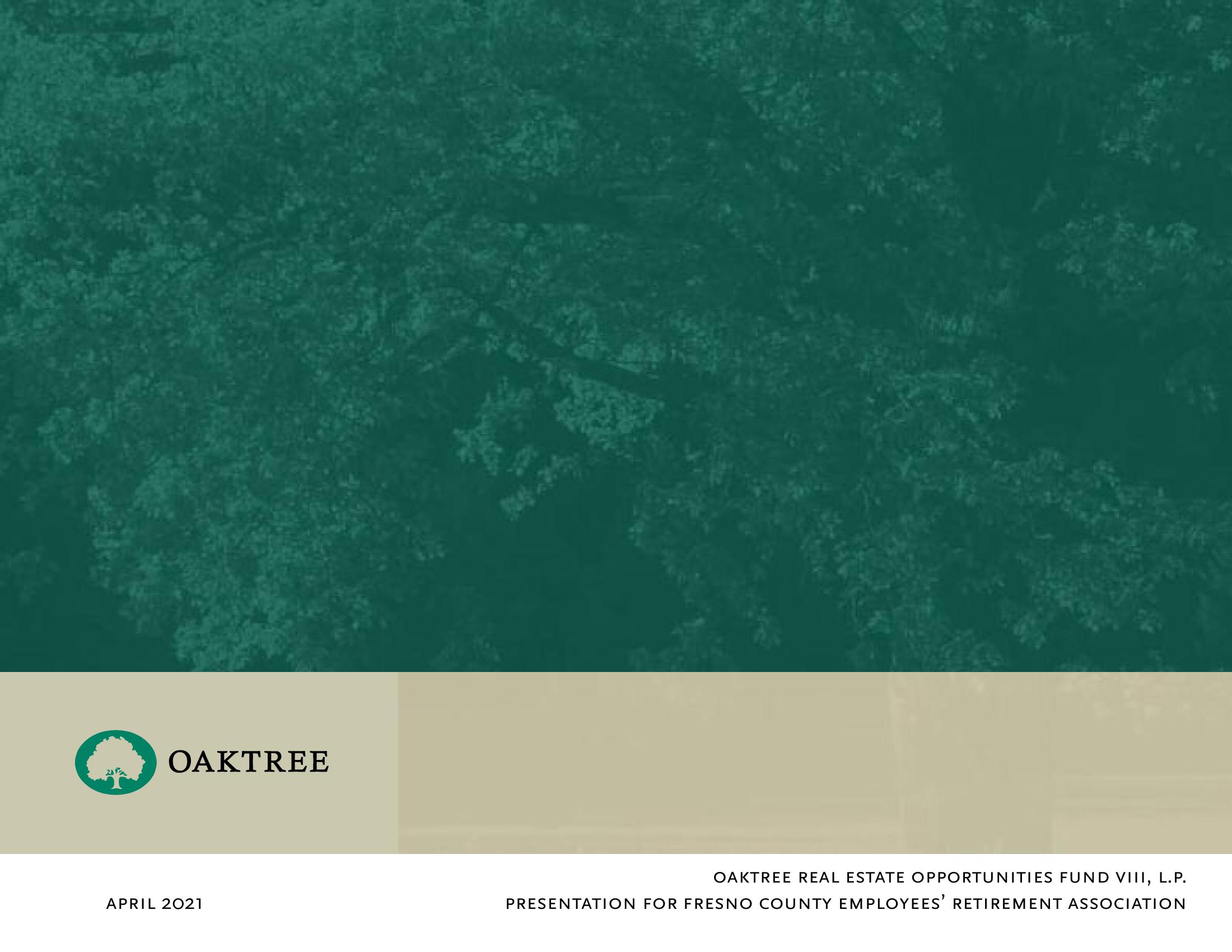 Oaktree Real Estate Opportunities Fund Viii, L.P. Presentation for Fresno County Employees’ Retirement Association image