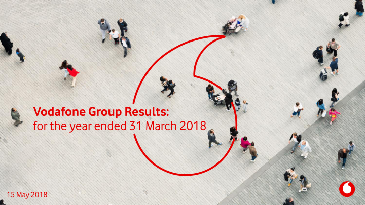 Vodafone Group Results for The Year Ended 31 March 2018 image