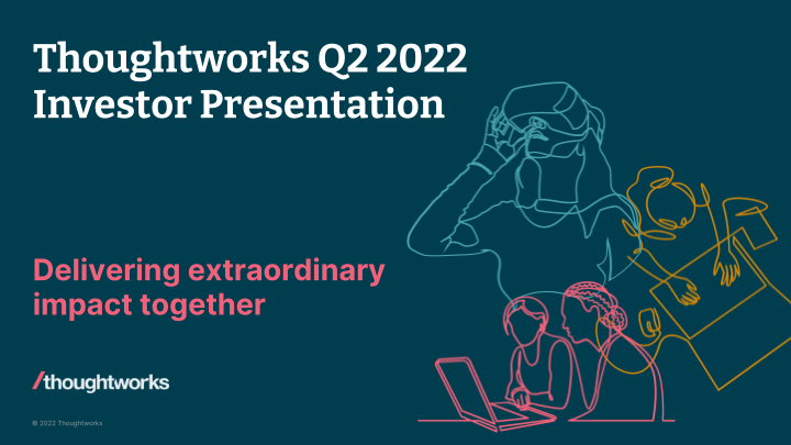 Thoughtworks Q2 2022 Investor Presentation  image