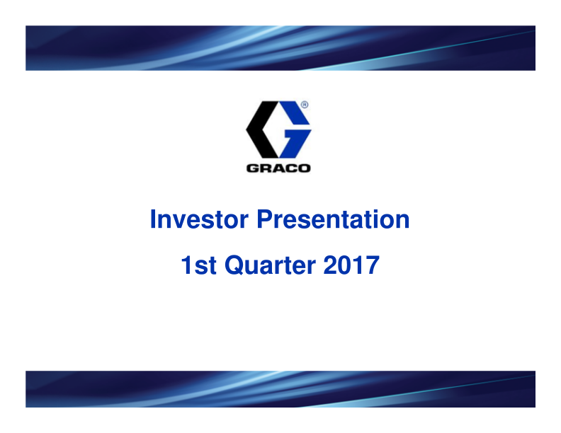 Graco Investor Presentation 1st Quarter 2017 image