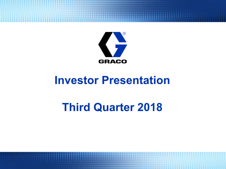 Graco Investor Presentation Third Quarter 2018 image