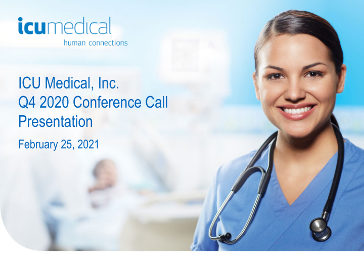 ICU Medical Inc Q4 2020 Conference Call Presentation  image