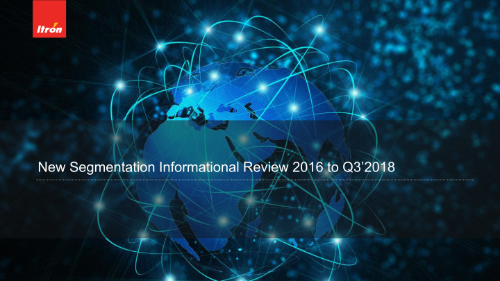 Investor Update New Segmentation Informational Review 2016 to Q3’2018 image