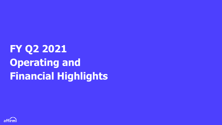 Affirm FY Q2 2021 Earnings Supplement slide image #5