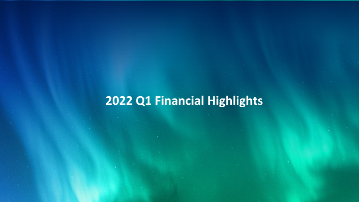 Aurora Q1 2022 Earnings Presentation slide image #6